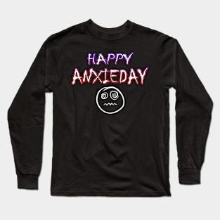 Happy Anxieday Long Sleeve T-Shirt